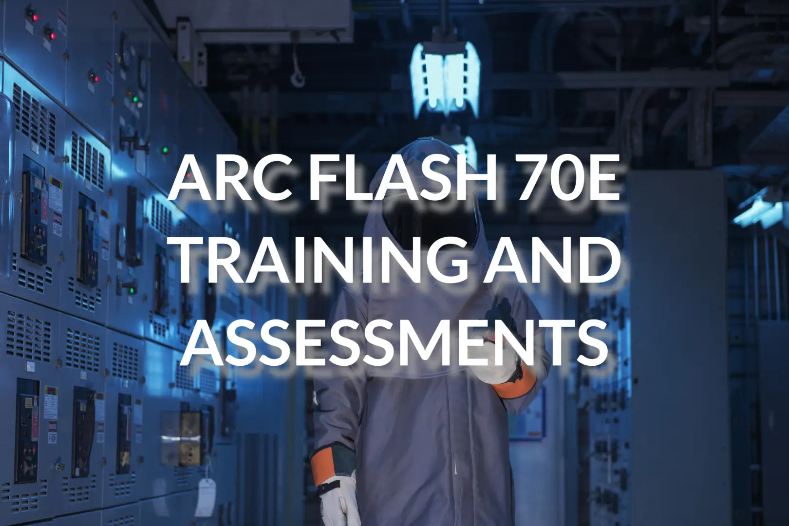 ARC FLASH 70 E TRAINING AND ASSESSMENTS