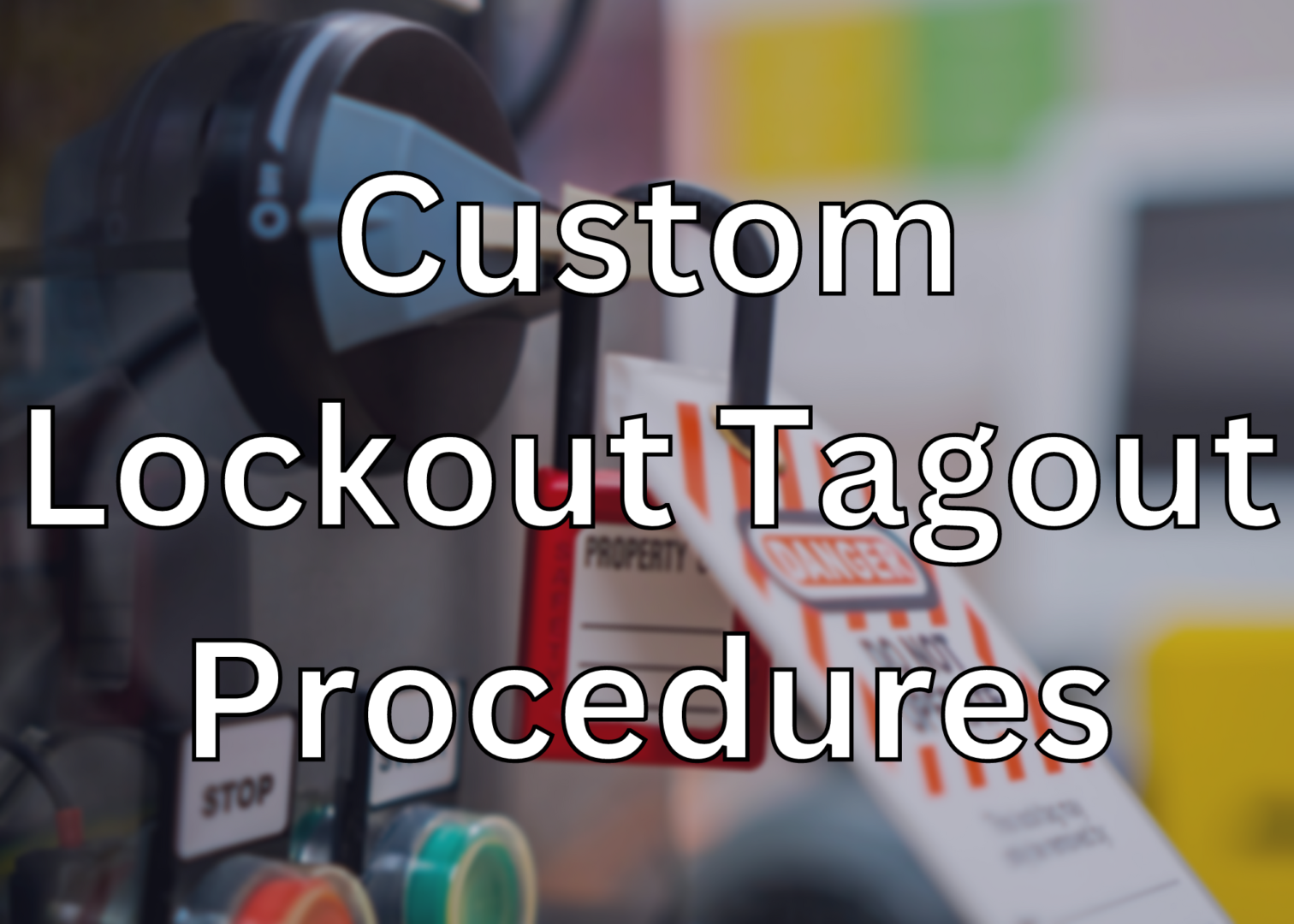 Custom Lockout Tagout Procedures