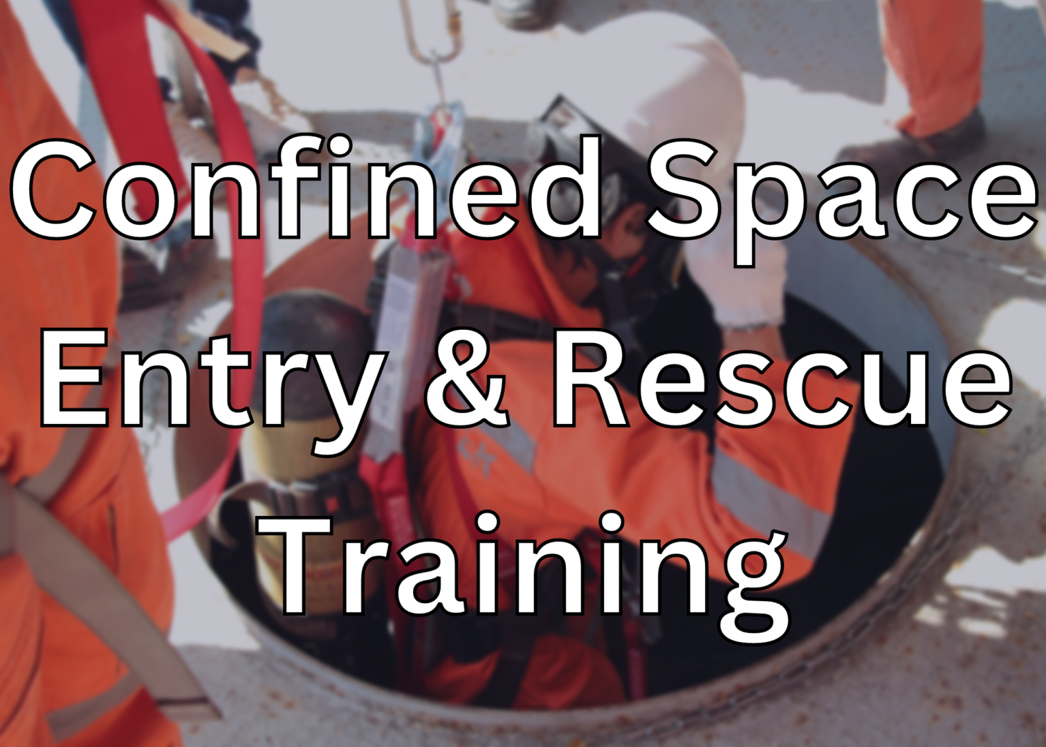 Confined Space Entry & Rescue Training